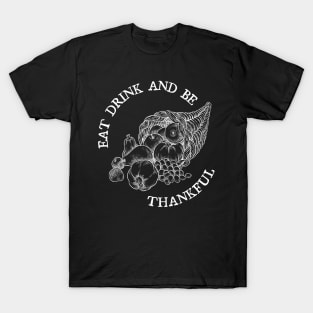 Eat Drink and be Thankful T-Shirt